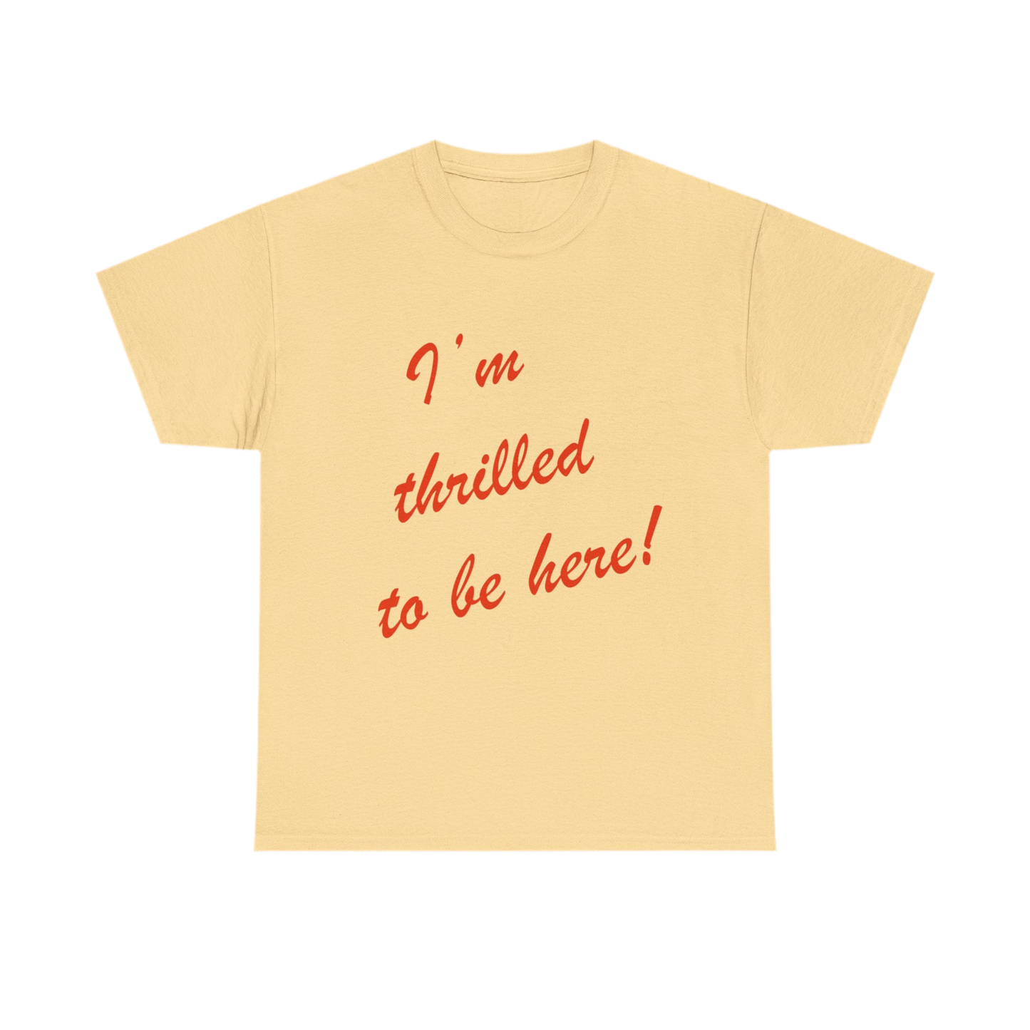 I'm Thrilled T-shirt