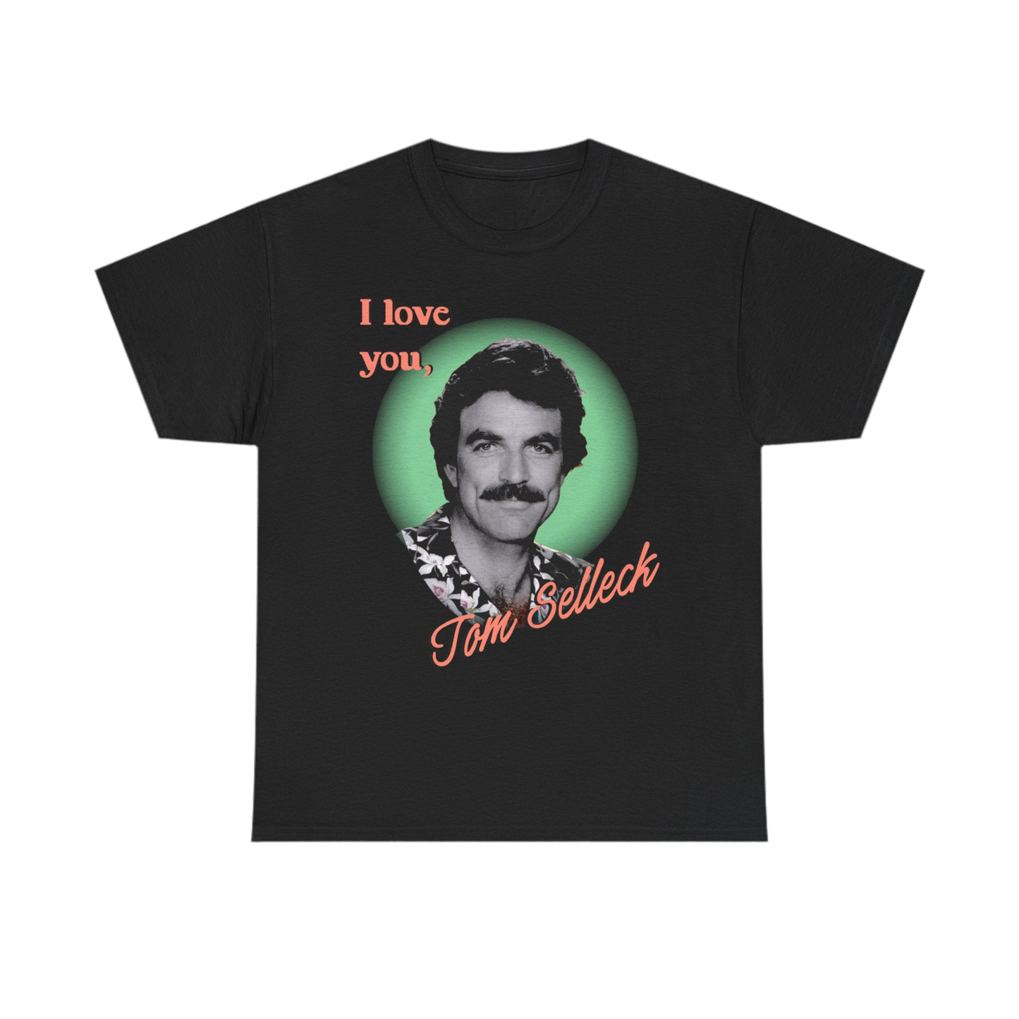I love you Tom Selleck T-shirt