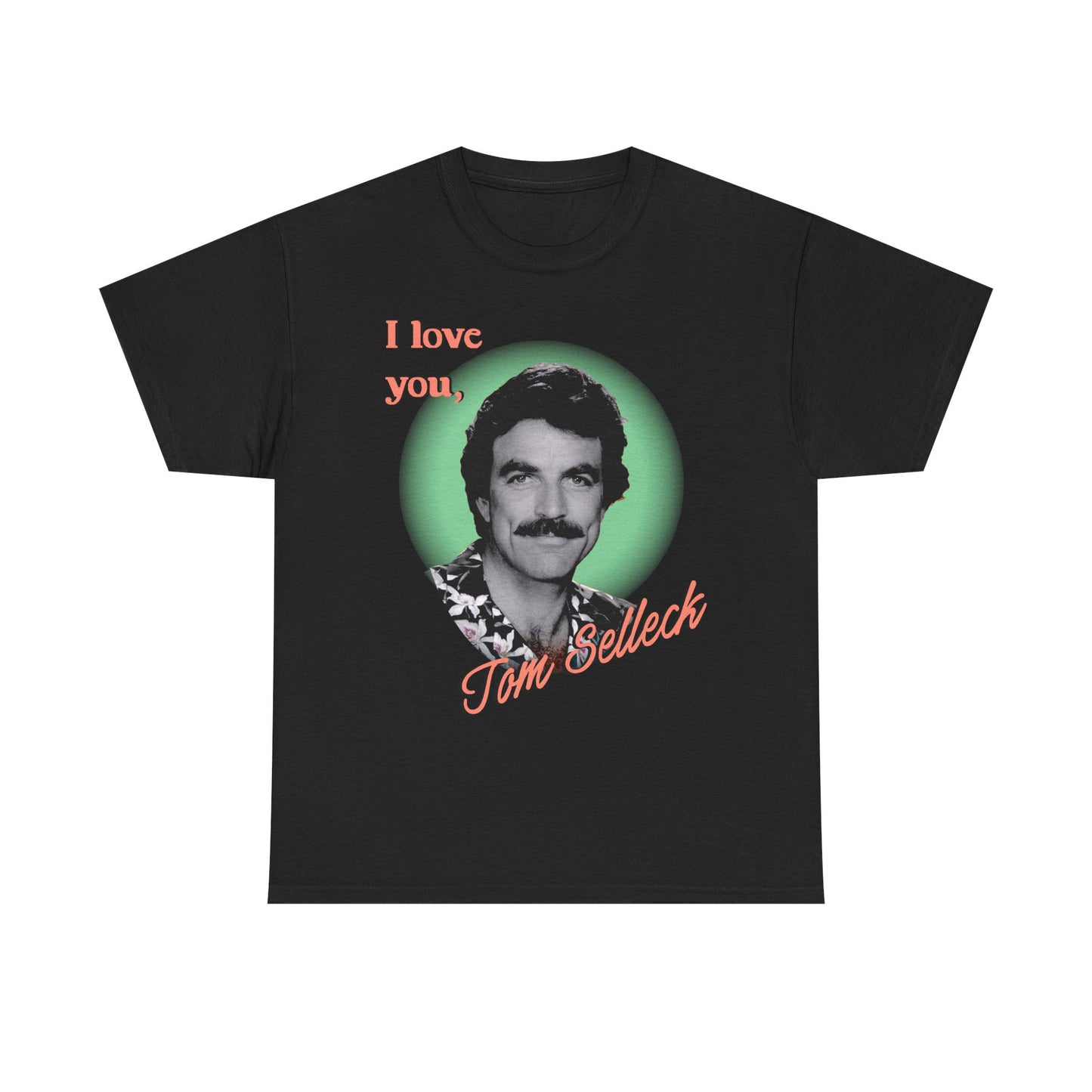 I love you Tom Selleck T-shirt