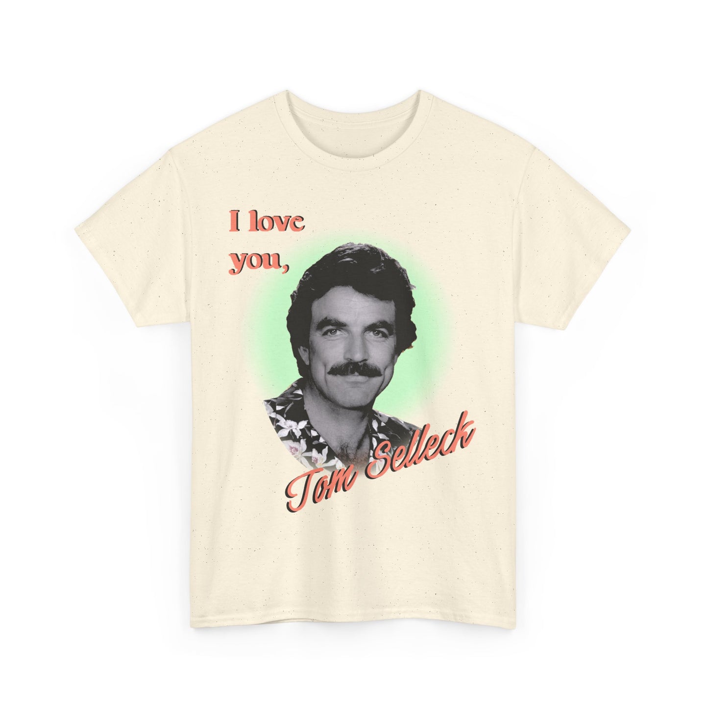 I love you Tom Selleck T-shirt