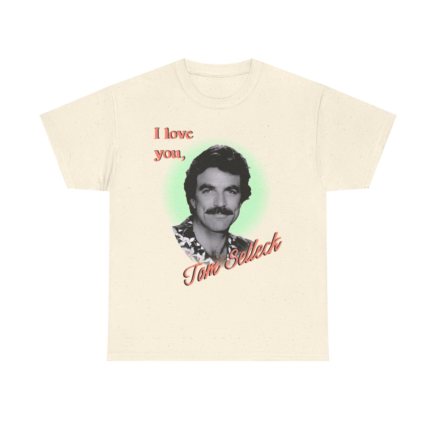 I love you Tom Selleck T-shirt