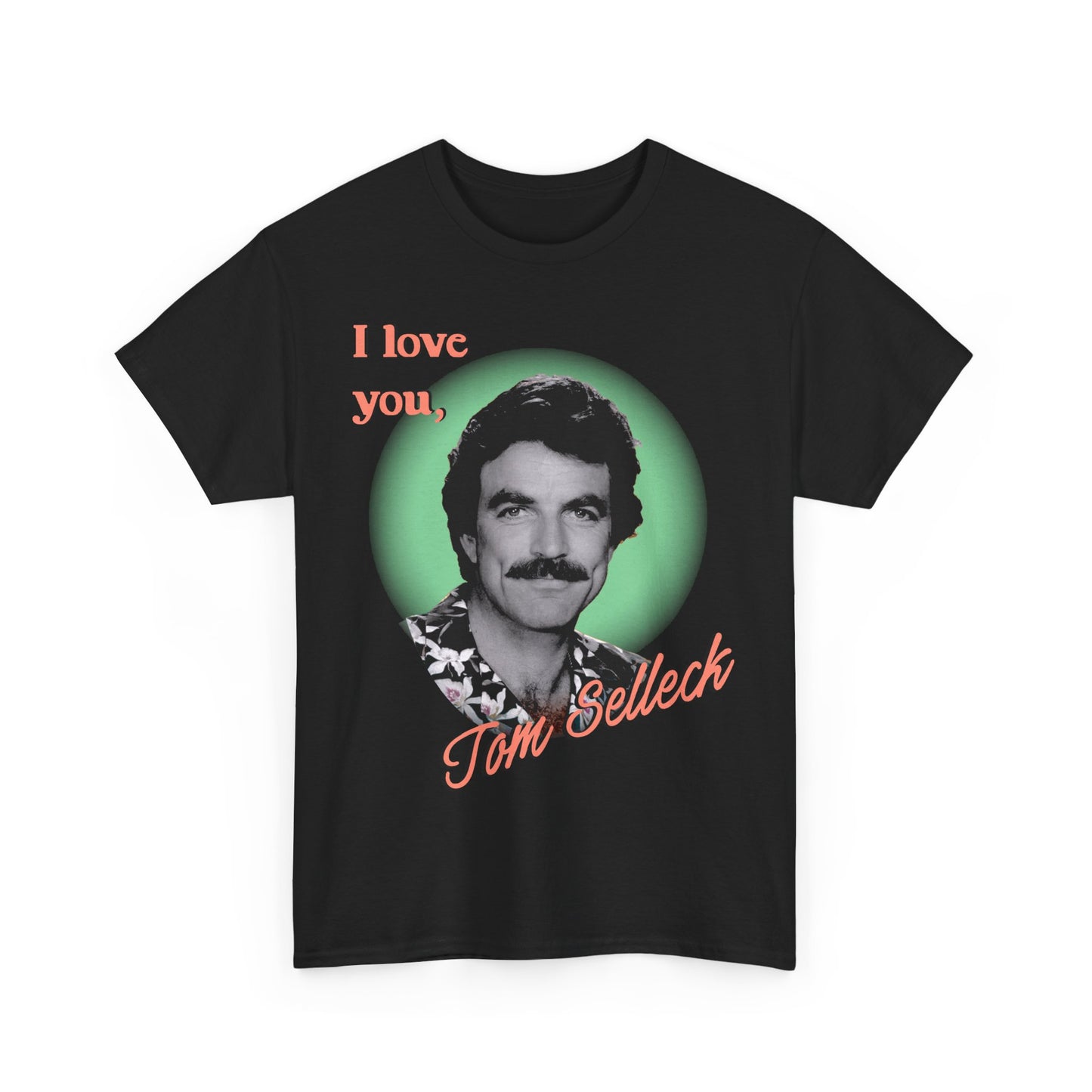 I love you Tom Selleck T-shirt