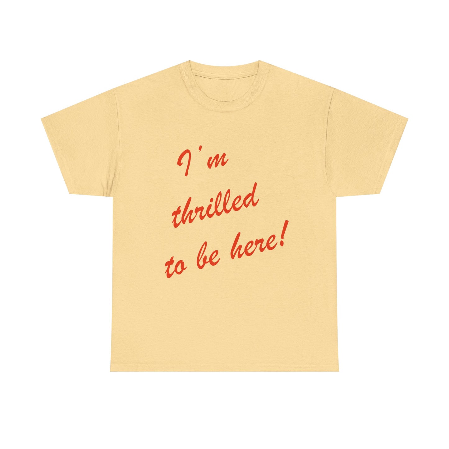 I'm Thrilled T-shirt