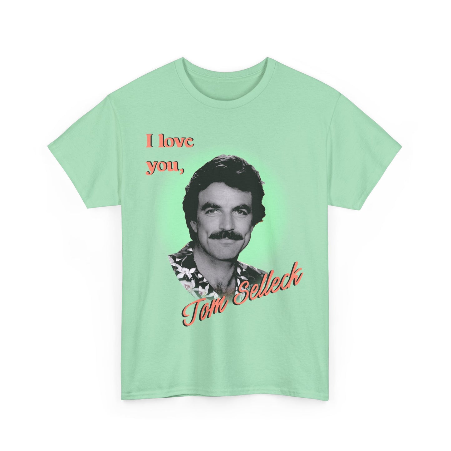 I love you Tom Selleck T-shirt