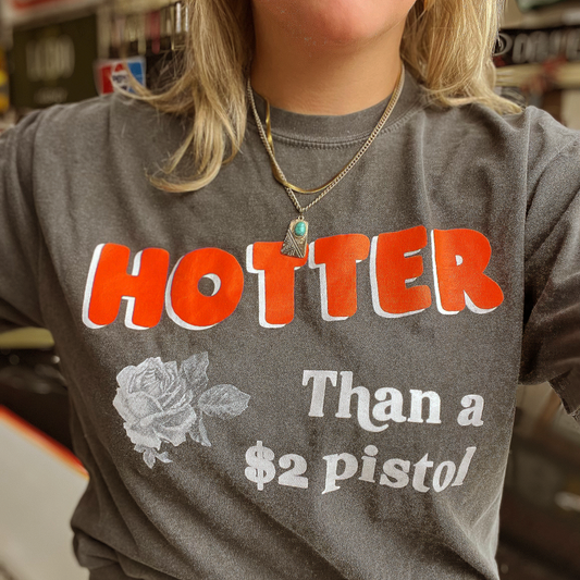 Hotter Than a $2 Pistol T-shirt