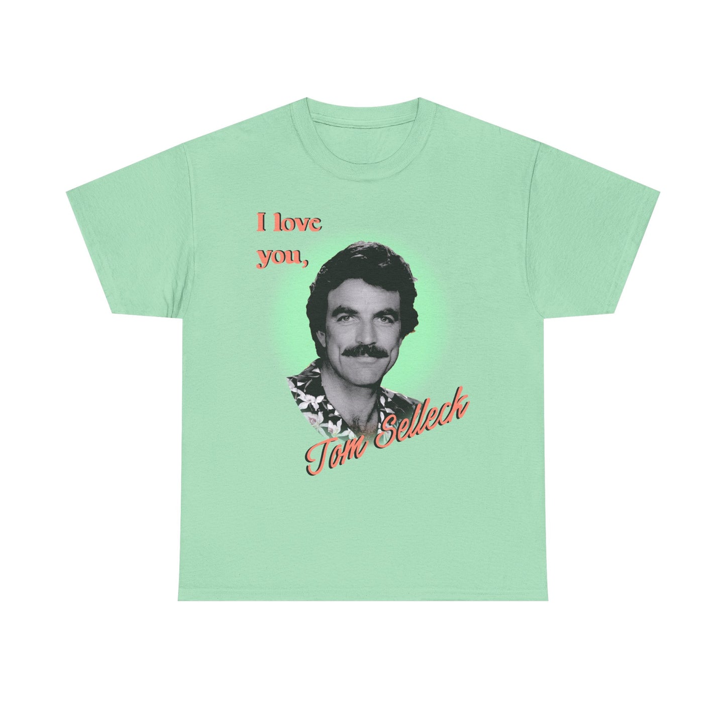 I love you Tom Selleck T-shirt