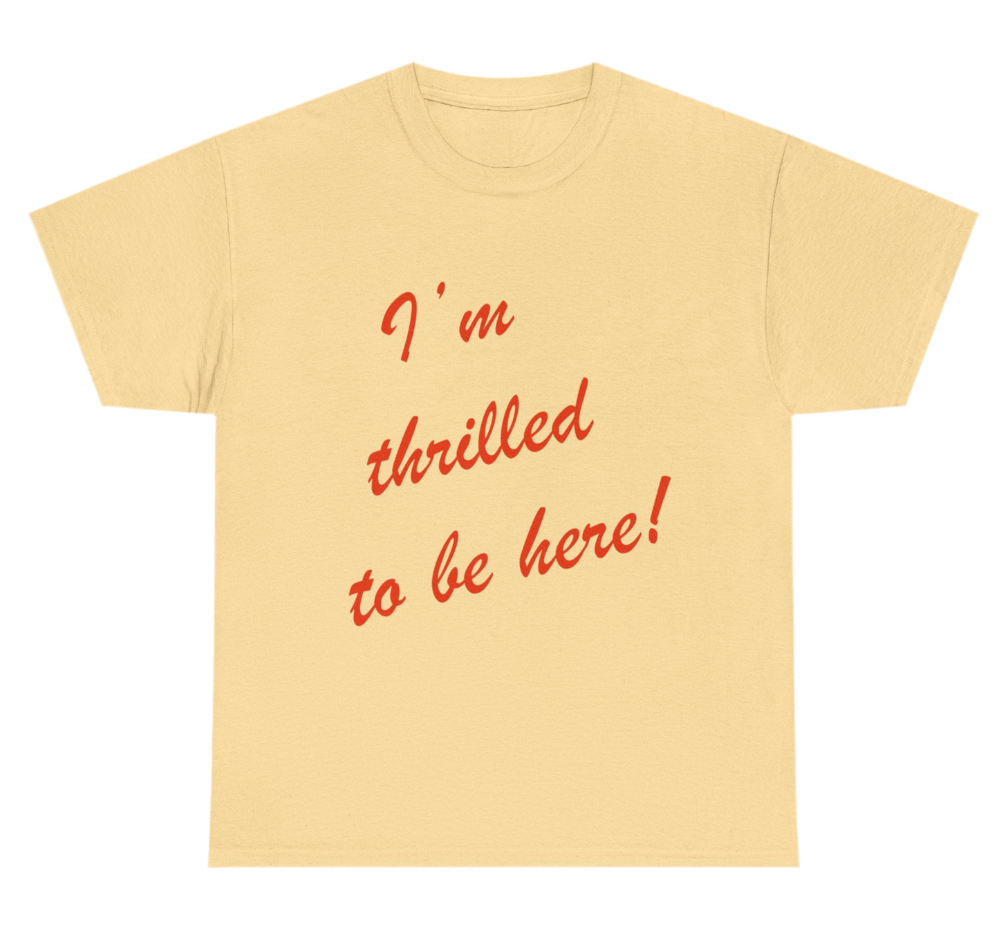 I'm Thrilled T-shirt