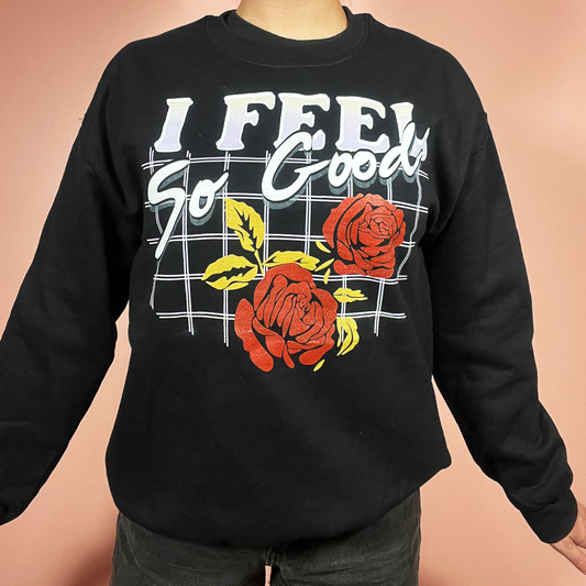I Feel So Good Sweatshirt Sample