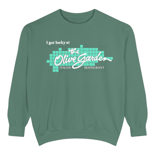 I Got Lucky at Olive Garden Sweatshirt